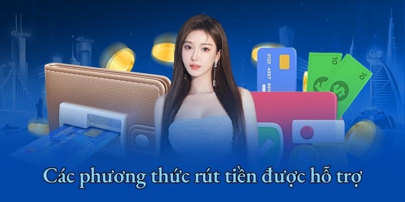 Các phương thức rút tiền được hỗ trợ