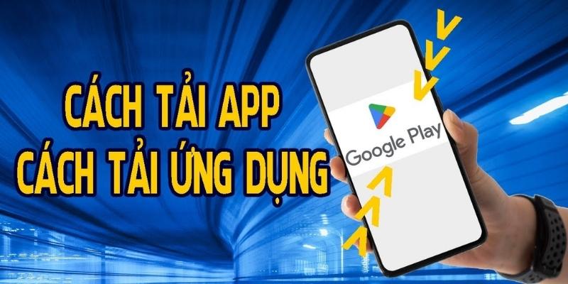 Cách tải app trên Google Play