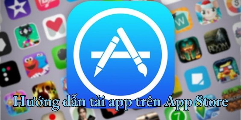 Hướng dẫn tải app trên App Store