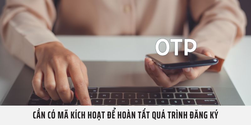 Cần có mã kích hoạt để hoàn tất quá trình đăng ký