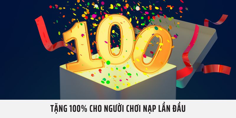 Tặng 100% cho người chơi nạp lần đầu